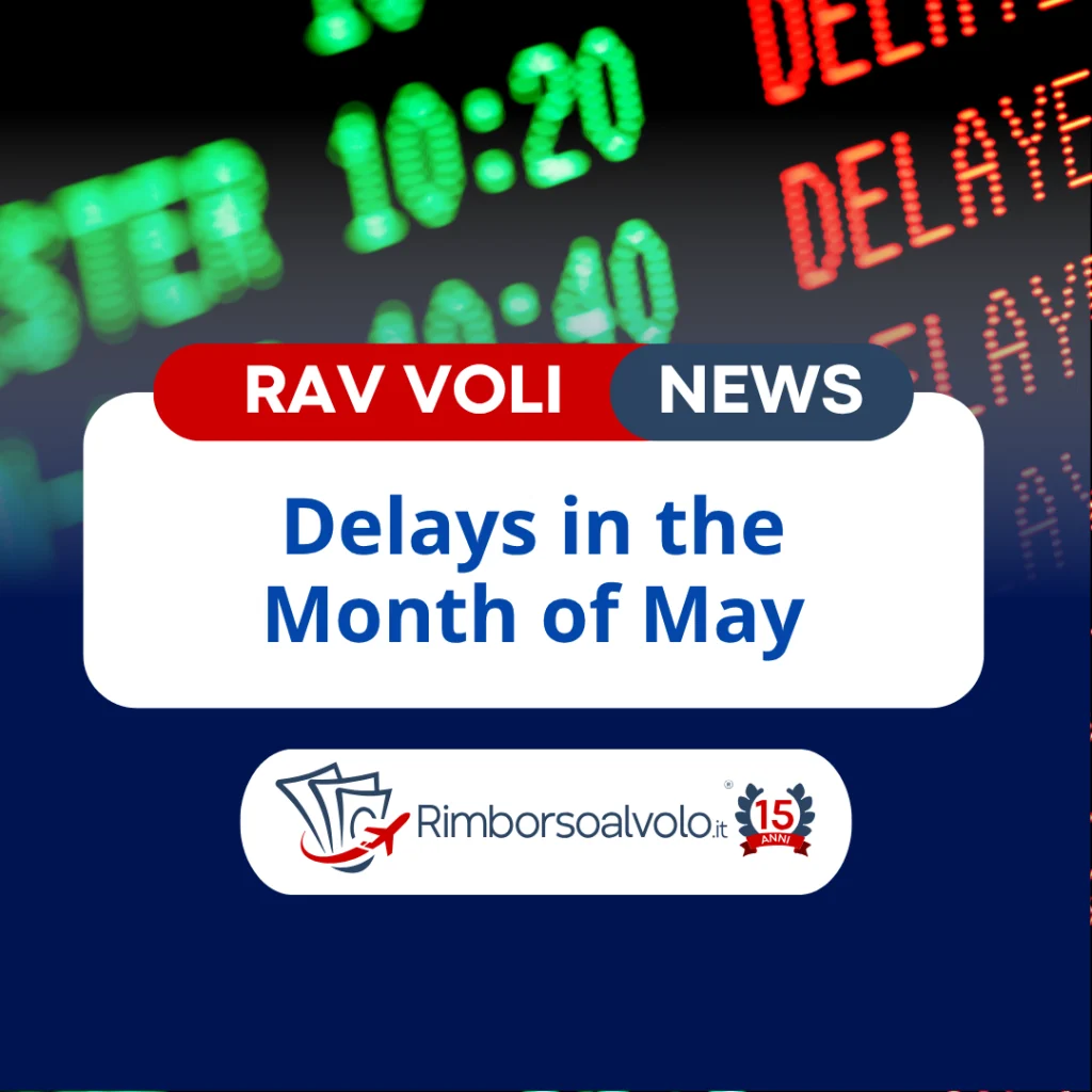 Flights delayed May 2025: fewer cases but record disruptions of up to 16 hours | Rimborso al Volo Passenger Rights